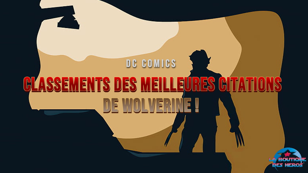 Classements des meilleures citations de Wolverine !