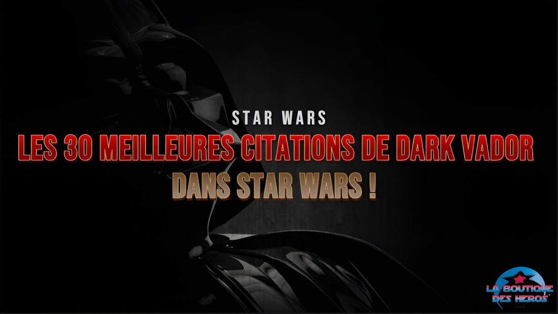 Les 30 meilleures citations de Dark Vador dans Star Wars !