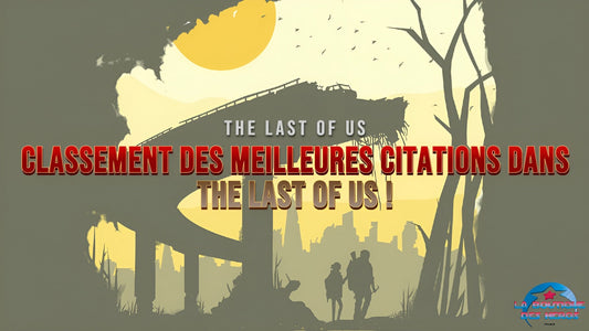 Classement des meilleures citations dans The Last Of Us !