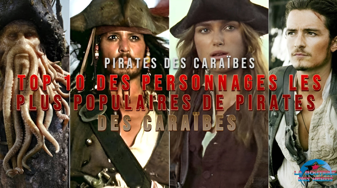 Top 10 des personnages les plus populaires de Pirates des Caraïbes