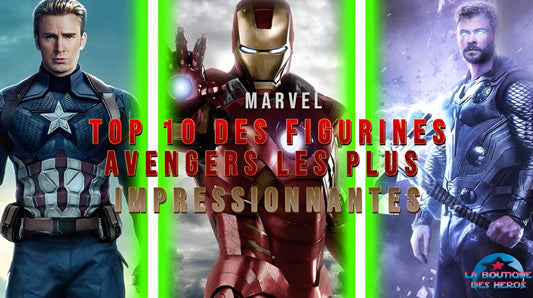 Top 10 des figurines Avengers les plus impressionnantes