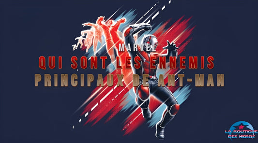 Qui sont les ennemis principaux de Ant-Man