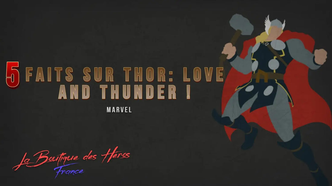 5 faits sur Thor: Love and Thunder !