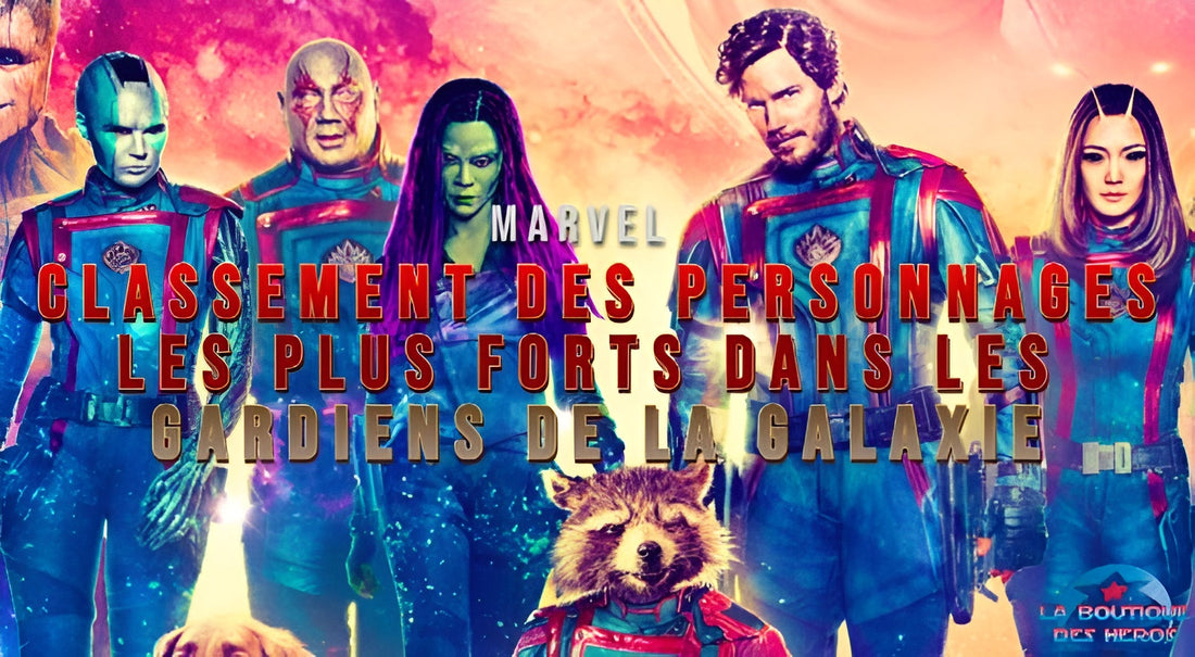 Classement des personnages les plus forts dans les Gardiens de la Galaxie