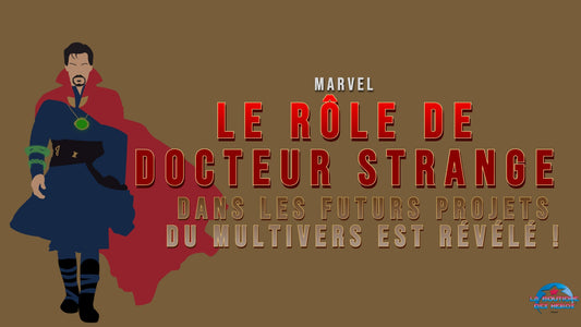 Le Rôle de Docteur Strange dans les futurs projets du Multivers est révélé !
