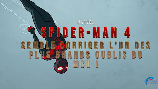Spider-Man 4 semble corriger l'un des plus Grands Oublis du MCU !