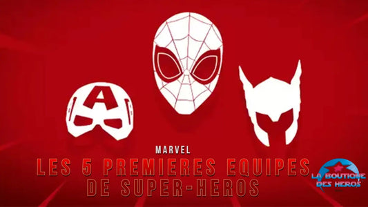Les 5 premières équipes de Super-Héros dans l'univers Marvel !