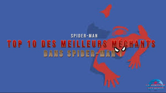 TOP 10 des meilleurs méchants dans Spider-Man !