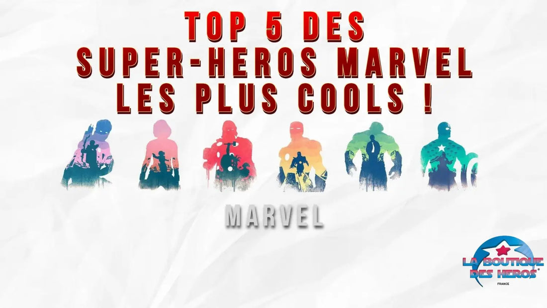 TOP 5 des Super-Héros Marvel les plus cools